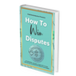 How To Win Disputes: Ebook